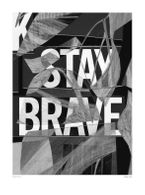 Stay brave 2 (svartvit)